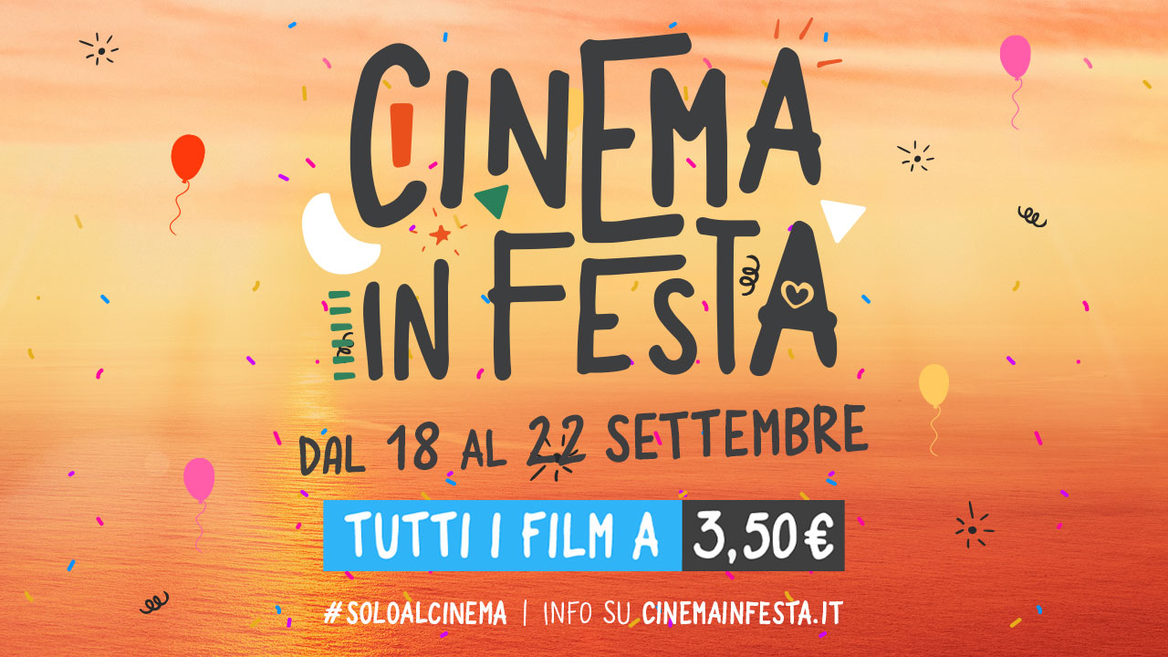 CINEMA IN FESTA: DAL 18 AL 22 SETTEMBRE, AL CINEMA CON 3,50 EURO